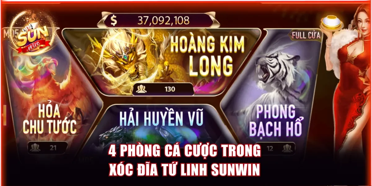 4 phòng cá cược trong Xóc Đĩa Tứ Linh Sunwin