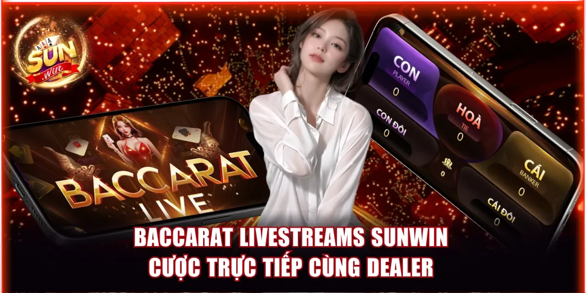 Baccarat livestreams Sunwin