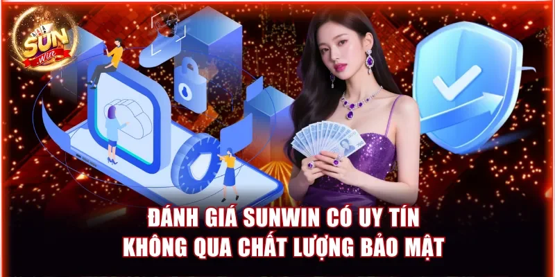 Đánh giá Sunwin có uy tín không qua chất lượng bảo mật