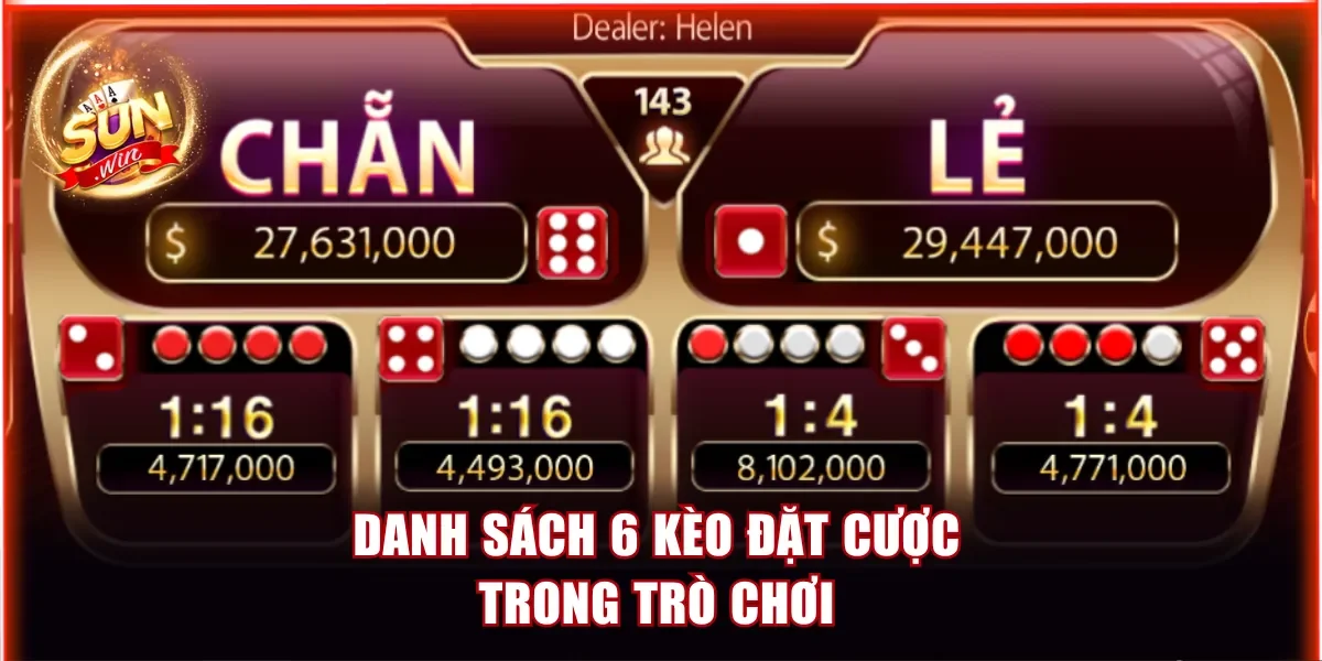 Danh sách 6 kèo đặt cược trong trò chơi