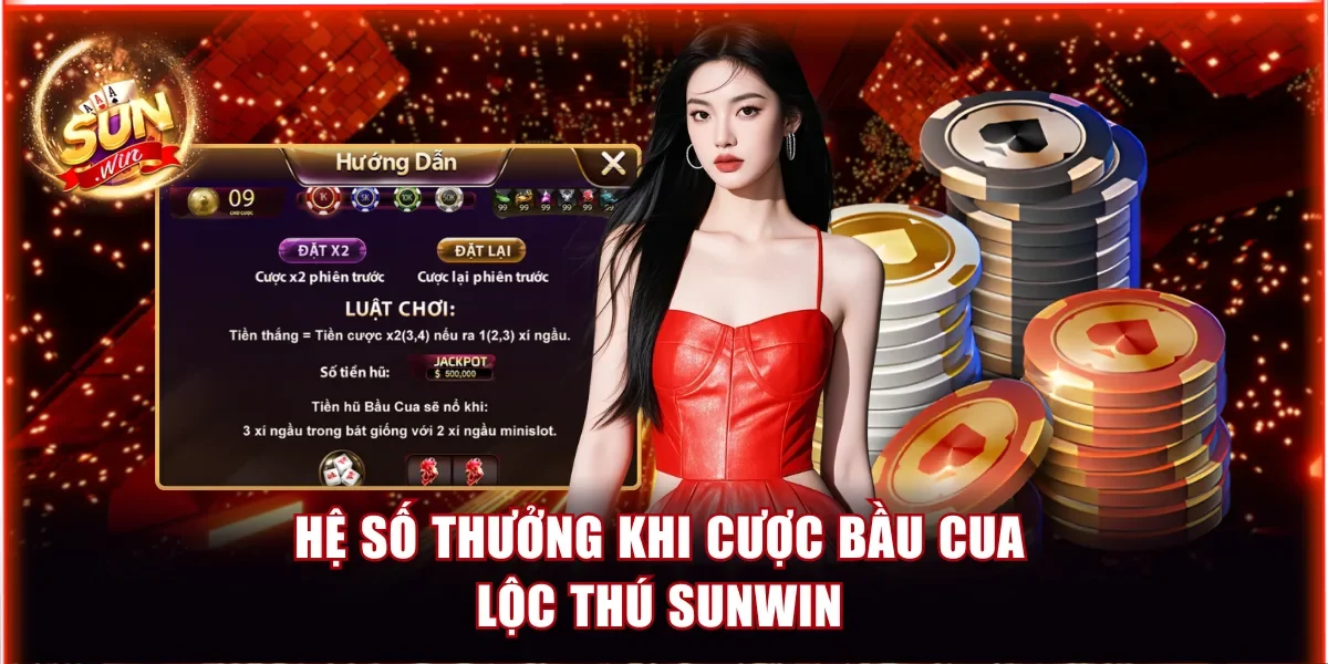 Hệ số thưởng khi cược Bầu Cua Lộc Thú Sunwin