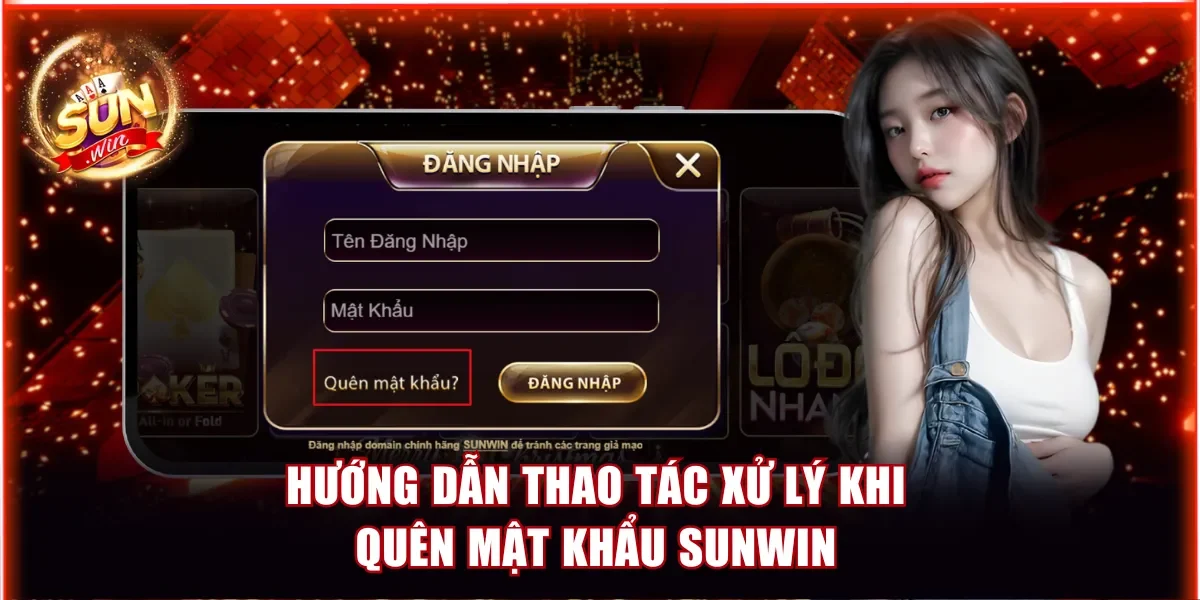 Hướng dẫn chi tiết thao tác xử lý khi quên mật khẩu Sunwin