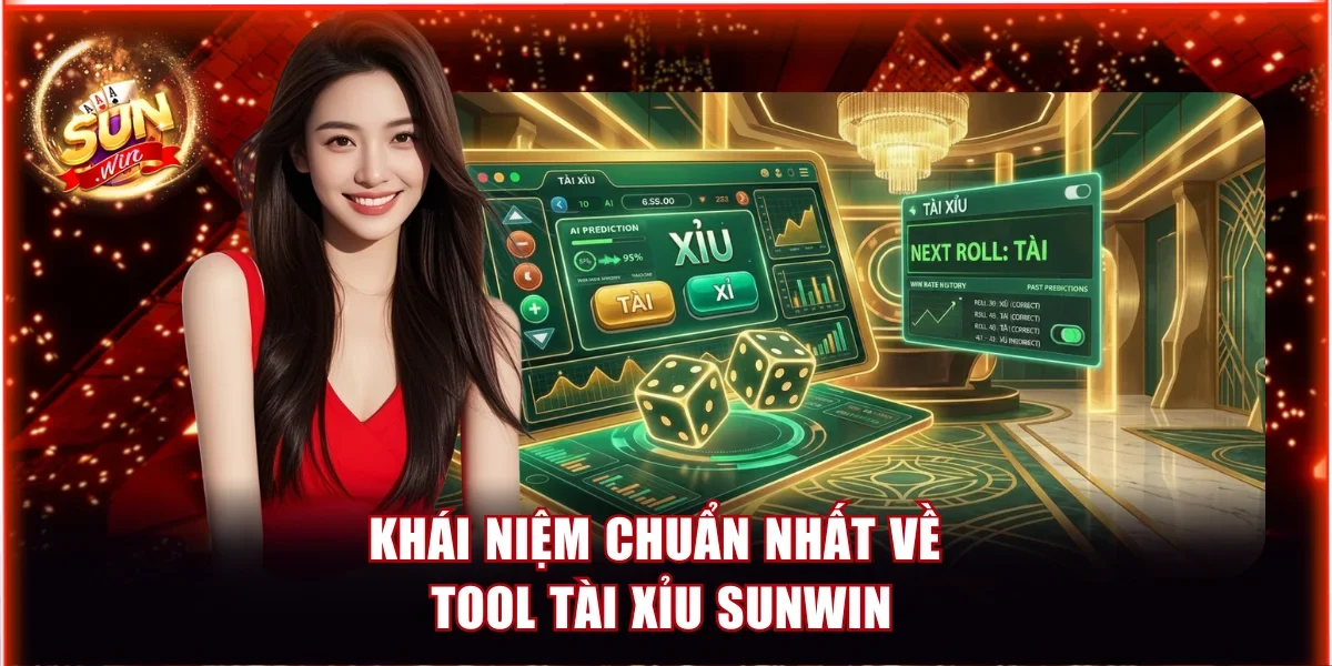 Khái niệm chuẩn nhất về tool tài xỉu Sunwin