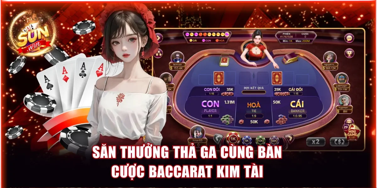 Săn thưởng thả ga cùng bàn cược Baccarat kim tài