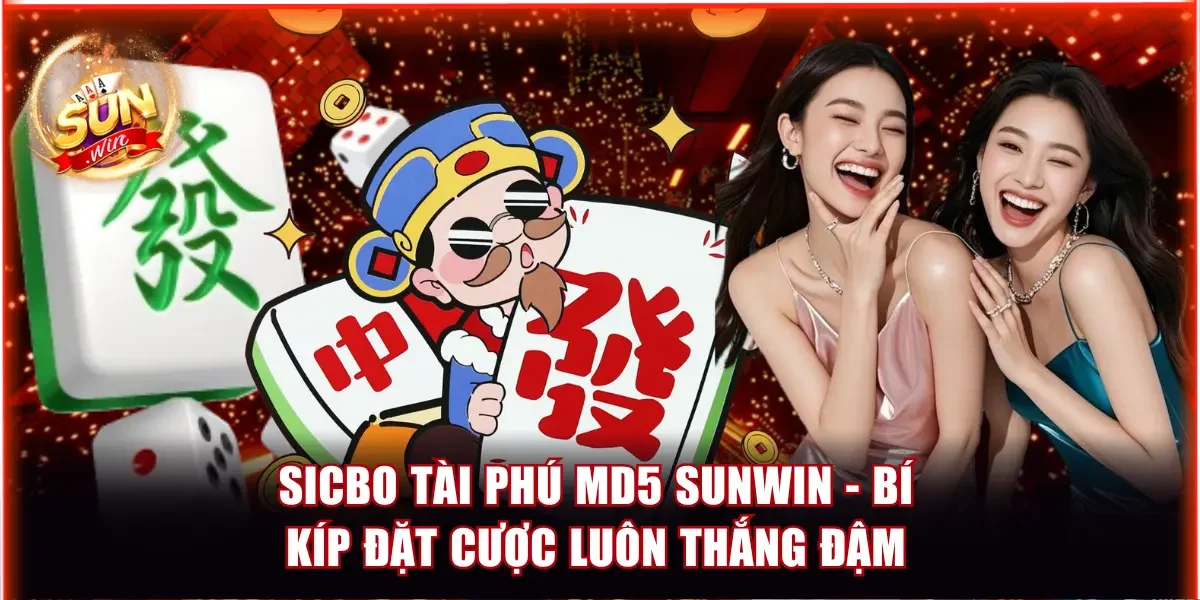 Sicbo Tài Phú MD5 Sunwin