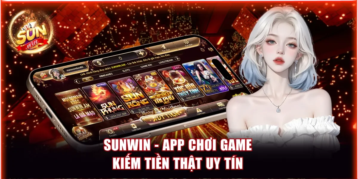 App chơi game kiếm tiền thật uy tín gọi tên “Sunwin”