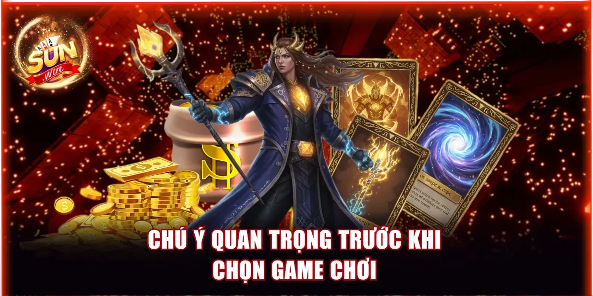 Chú ý quan trọng trước khi chọn game chơi