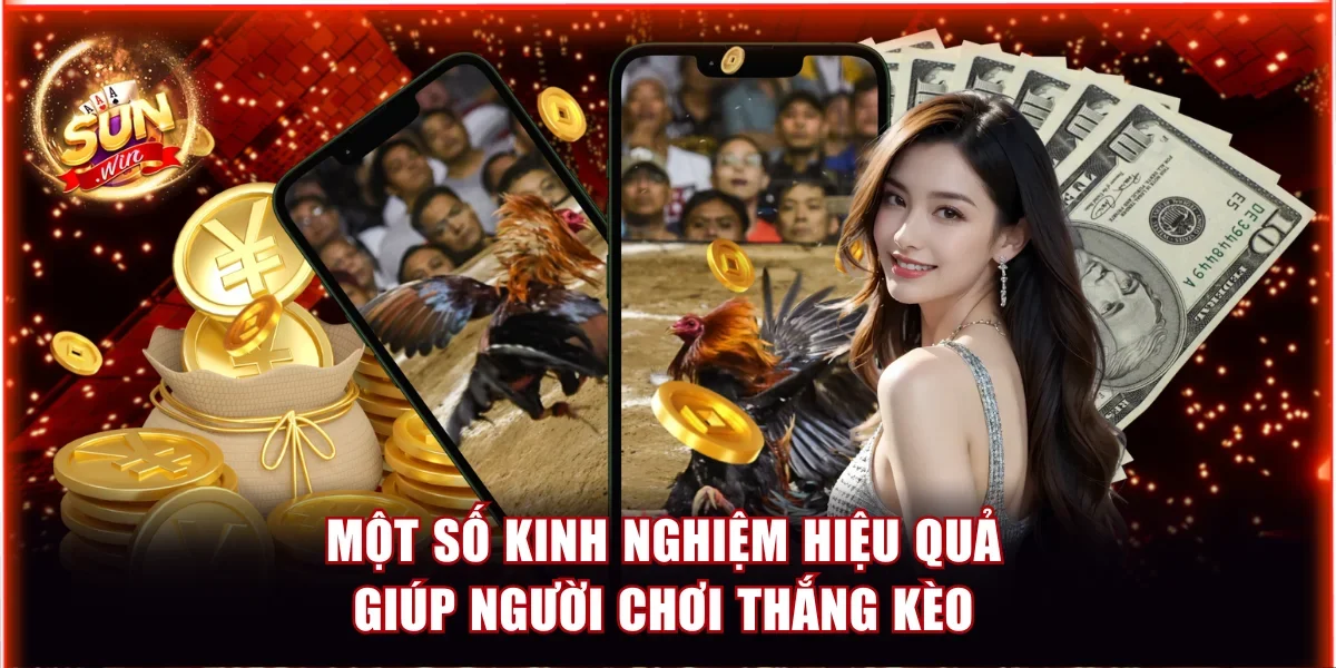Một số kinh nghiệm hiệu quả giúp người chơi thắng kèo