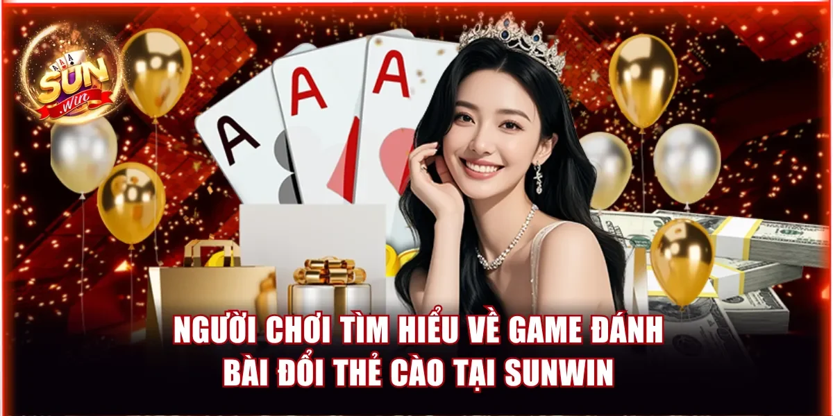 Người chơi tìm hiểu về game đánh bài đổi thẻ cào tại Sunwin