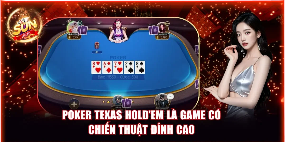Poker texas hold'em là game có chiến thuật đỉnh cao